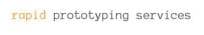 Rapid Prototyping Sevices Rapid Prototyping Sevices